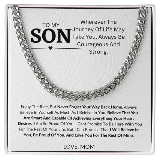 To My Son-Enjoy The Ride But Never Forget Your Way Back Home-Cuban Link Chain