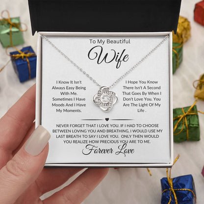 To My Beautiful Wife-I Know It Isn't Always Easy Being With Me-Love Knot